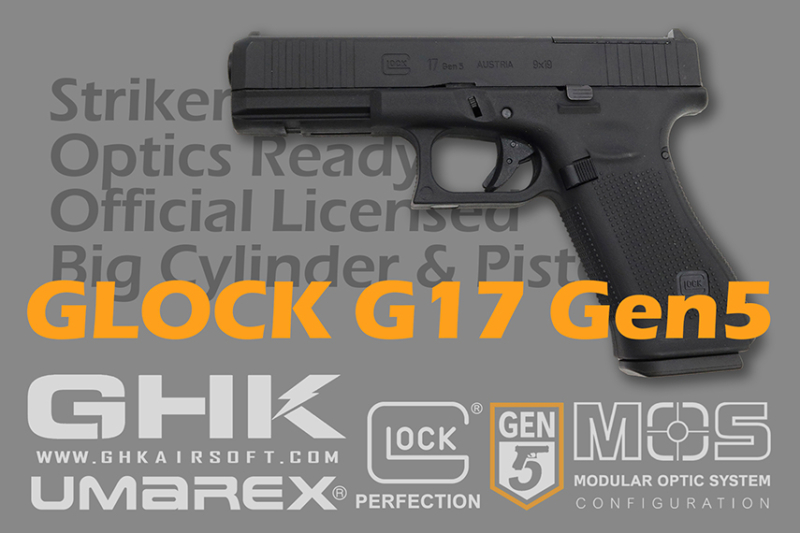 GHK グロック G17 Gen5 MOS ガスブロ予約開始！
